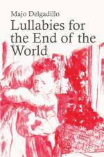 Lullabies for the End of the World af Majo Delgadillo