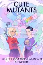 Cute Mutants Vol 4 af Sj Whitby