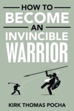 How to Become an Invincible Warrior af Kirk Thomas Pocha