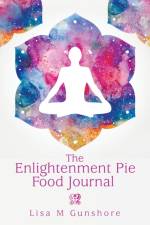 Enlightenment Pie Food Journal af Gunshore Lisa M Gunshore