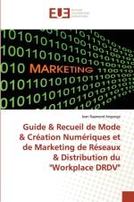 Guide & Recueil de Mode & Creation Numeriques et de Marketing de Reseaux & Distribution du Workplace DRDV af Jean Raymond Angonga