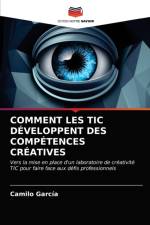 COMMENT LES TIC DEVELOPPENT DES COMPETENCES CREATIVES af Garcia Camilo Garcia