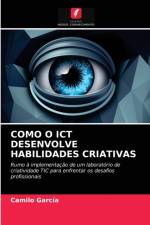 COMO O ICT DESENVOLVE HABILIDADES CRIATIVAS af Garcia Camilo Garcia