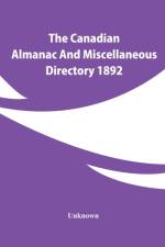 Canadian Almanac And Miscellaneous Directory 1892 af UNKNOWN