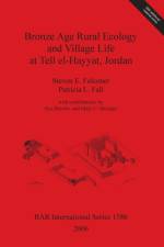 Bronze Age Rural Ecology and Village Life at Tell el-Hayyat, Jordan af Steven E Falconer