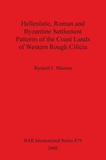 Hellenistic, Roman and Byzantine Settlement Patterns of the Coast Lands of Western Rough Cilicia af Richard E Blanton
