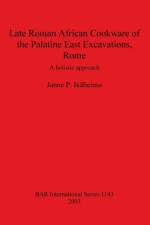 Late Roman African Cookware of the Palatine East Excavations, Rome af Janne P Ikaheimo