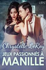 Jeux passionnés à Manille - Une nouvelle érotique af Chrystelle LeRoy