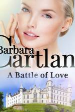 A Battle of Love (Barbara Cartland's Pink Collection 150) af Barbara Cartland