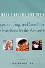 Milady Aesthetician Series: Common Drugs and Side Effects: A Handbook for the Aesthetician af Pamela (chief executive officer and president of Facial Aesthetics) Hill