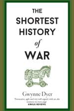 The Shortest History Of War af Gwynne Dyer