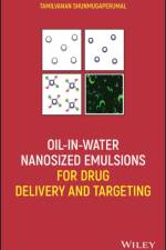 Oil-in-Water Nanosized Emulsions for Drug Delivery and Targeting af Tamilvanan Shunmugaperumal