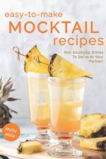 Easy-To-Make Mocktail Recipes af Molly Mills
