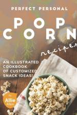 Perfect Personal Popcorn Recipes af Allen Allie Allen
