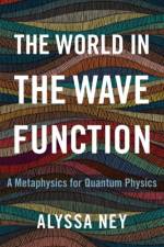 The World in the Wave Function af Alyssa (Professor of Philosophy Ney