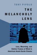 The Melancholy Lens af Tony (Professor Emeritus of Film and Literature Pipolo