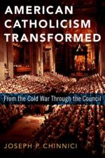 American Catholicism Transformed af Joseph P. (President Emeritus Chinnici