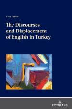 The Discourses and Displacement of English in Turkey