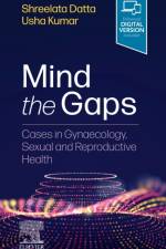 Mind the Gaps: Cases in Gynaecology, Sexual and Reproductive Health af Shreelata T Datta