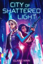 City of Shattered Light af Claire Winn