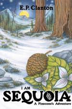 I Am Sequoia - A Pinecone's Adventure af Eric P Clanton
