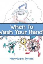 When To Wash Your Hands af Byrnes Mary-Anne Byrnes