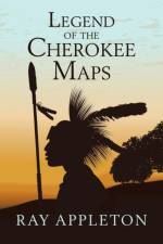 Legend of the Cherokee Maps af Ray Appleton