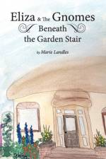 Eliza and the Gnomes Beneath the Garden Stair af Marie Landles