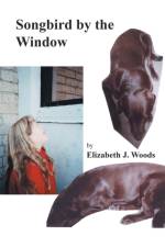 Songbird by the Window af Elizabeth J. Woods