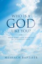 Who Is a God Like You? af Baptiste Meshach Baptiste