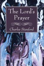 The Lord's Prayer af Charles Stanford