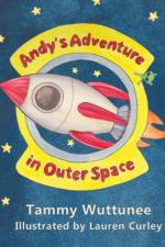 Andy's Adventure in Outer Space af Wuttunee Tammy Wuttunee