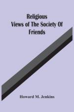 Religious Views Of The Society Of Friends af Howard M Jenkins