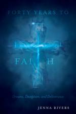 Forty Years to Faith af Jenna Rivers