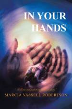 In Your Hands af Marcia Vassell Robertson