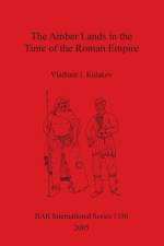 Amber Lands in the Time of the Roman Empire af Vladimir I Kulakov