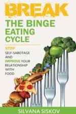 Break the Binge Eating Cycle af Silvana Siskov
