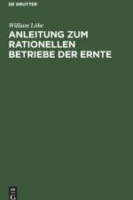 Anleitung Zum Rationellen Betriebe Der Ernte af William Loebe
