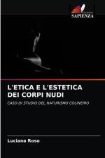 L'ETICA E L'ESTETICA DEI CORPI NUDI af Roso Luciana Roso