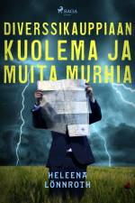 Diverssikauppiaan kuolema ja muita murhia af Heleena Lönnroth