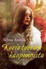 Kuvia työväen kaupungista af Selma Anttila