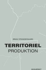 Territoriel produktion af Brian Strandbygaard
