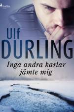 Inga andra karlar jämte mig af Ulf Durling