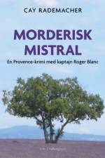 Morderisk mistral af Cay Rademacher