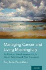 Managing Cancer and Living Meaningfully af Gary ( Rodin