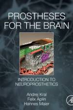 Prostheses for the Brain af Andrej (Chaired Professor of Auditory Neuroscience Kral