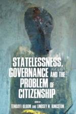 Statelessness, Governance, and the Problem of Citizenship