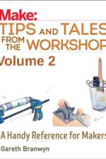 Make - Tips and Tales from the Workshop Volume 2 af Gareth Branwyn