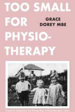 Too Small for Physiotherapy af Grace Dorey