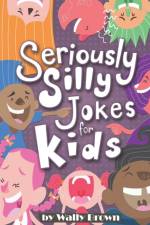 Seriously Silly Jokes for Kids af Wally Brown